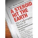 a steroid hit the earth the catastrophic world of misprints
