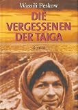 Die Vergessenen der Taiga - Das &Uuml;berleben der Familie Lykow in den Weiten Sibiriens - Wassili Peskow
