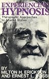 Experiencing Hypnosis: Therapeutic Approaches to Altered States by Milton H. Erickson, Ernest L. Rossi