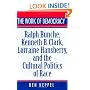 The Work of Democracy: Ralph Bunche, Kenneth B. Clark, Lorraine Hansberry, and the Cultural Politics of Race