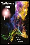 The Universal Mind & I: Intelligent Spiritual Philosophy