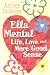 Life, Love and More Good Sense (Ella Mental)