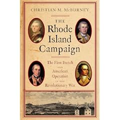 The Rhode Island Campaign: The First French and American Operation in the Revolutionary War by Christian M. McBurney