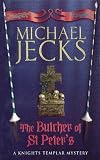 The Butcher of St.Peter's (Knights Templar Mysteries (Headline))