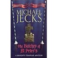 The Butcher of St.Peter's (Knights Templar Mysteries (Headline))