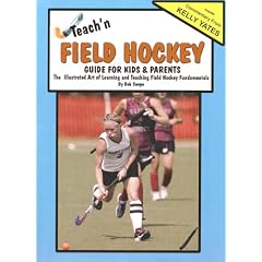 Teach'n Field Hockey - Guide for Kids & Parents: The Illustrated Art of Learning and Teaching Field Hockey Fundamentals