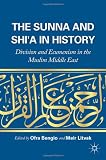 The Sunna and Shia in History: Division and Ecumenism in the Muslim Middle East