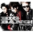 BIG BANG!(��������B)(DVD�t) ~ BREAKERZ (�A�[�e�B�X�g)