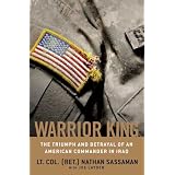 Warrior King: The Triumph and Betrayal of an American Commander in Iraq