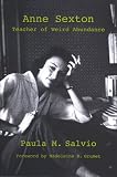 Anne Sexton: Teacher of Weird Abundance (Suny Series, Feminist Theory in Education)