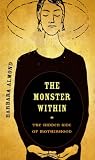 The Monster within: The Hidden Side of Motherhood