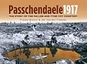 Passchendaele 1917: The Story of the Fallen and Tyne Cot Cemetry