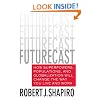 Futurecast: How Superpowers, Populations, and Globalization Will Change the Way You Live and Work