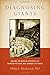 Diagnosing Giants: Solving the Medical Mysteries of Thirteen Patients Who Changed the World