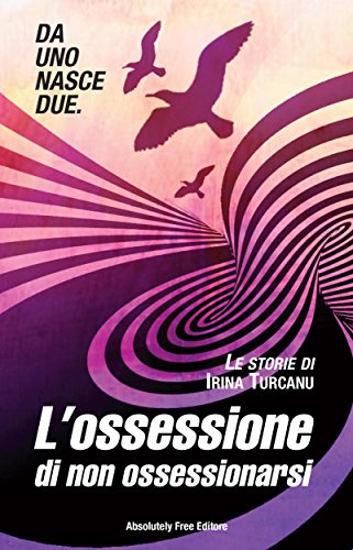 L'ossessione di non ossessionarsi: 2 (Da uno nasce due) (Italian Edition)