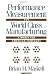 Performance Measurement for World Class Manufacturing: A Model for American Companies (Corporate Leadership)