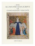 Five illuminated manuscripts of Giangaleazzo Visconti