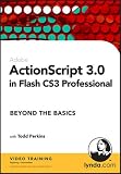 ActionScript 3.0 in Flash CS3 Professional Beyond the Basics