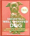 Secrets of a Well-Behaved Dog : Understanding Your Dog's Behavior and Communication for Successful Training (Dog Care Companions Series)