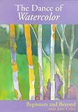 The Dance of Watercolor: Beginners and Beyond