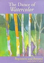The Dance of Watercolor: Beginners and Beyond