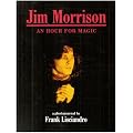 Jim Morrison - An Hour for Magic: A Photojournal