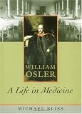 William Osler: A Life in Medicine