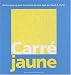 Carré Jaune : Un livre pop-up Carré Jaune : Un livre pop-up