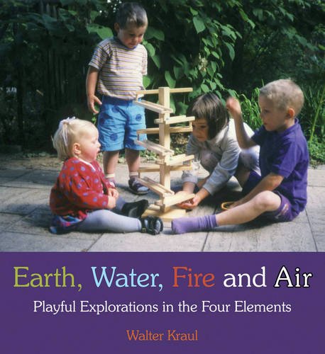 earth water fire and air playful explorations in the four elements