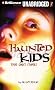 Haunted Kids: True Ghost Stories