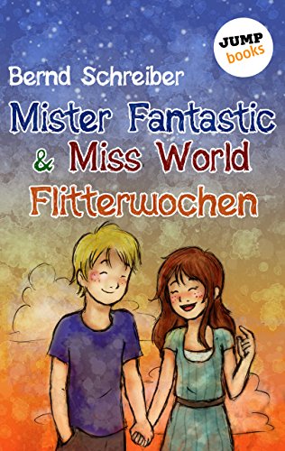 Mister Fantastic & Miss World - Band 3: Flitterwochen: Roman (German Edition)