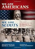We Are Americans, We Are Scouts: The Chief Scout Citizen on Building a Scouting Way of Life