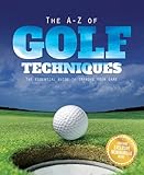 The essential guide to golf techniques : everything you need to improve your game