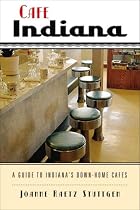 Cafe Indiana: A Guide to Indiana's Down-Home Cafes
