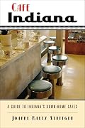 Cafe Indiana: A Guide to Indiana's Down-Home Cafes