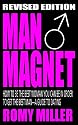 Man Magnet: How to Be the Best Woman You Can Be in Order to Get the Best Man-A Guide To Dating (Revised Edition)