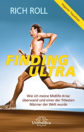 Finding Ultra: Wie ich meine Midlife-Krise überwand und einer der fittesten Männer der Welt wurde (German Edition)