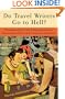 Do Travel Writers Go to Hell?: A Swashbuckling Tale of High Adventures, Questionable Ethics, and Professional Hedonism