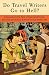Do Travel Writers Go to Hell?: A Swashbuckling Tale of High Adventures, Questionable Ethics, and Professional Hedonism