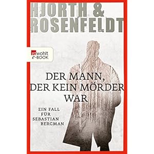 Der Mann, der kein Mörder war:Die Fälle des Sebastian Bergman (Ein Fall für Sebastian Bergman 1)