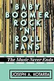 Baby boomer rock 'n' roll fans : the music never ends