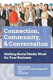 Connection, Community & Conversation: Making Social Media Work for Business