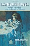 Father Hunger: Fathers, Daughters, and the Pursuit of Thinness