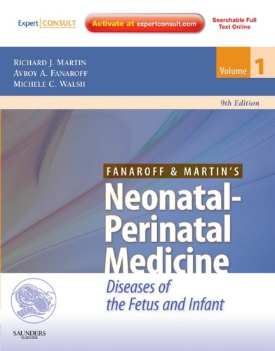 Fanaroff and Martin's Neonatal-Perinatal Medicine E-Book: Diseases of the Fetus and Infant - Expert Consult (Neonatal-Perinatal Medicine (Fanaroff))
