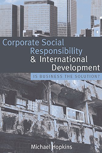 Corporate Social Responsibility and International Development: Is Business the Solution?