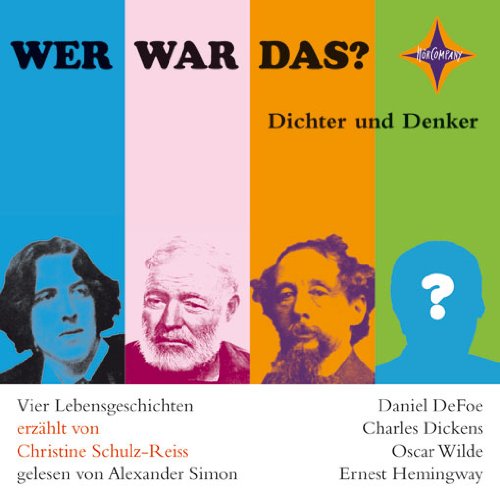 Produkt-Bild: Wer war das? Dichter und Denker 2: Vier Lebensgeschichten: Daniel Defoe, Charles Dickens, Oscar Wilde, Ernest Hemingway. Sprecher: Nicki von Tempelhoff. 1 CD, Jewelcase, ca. 70 Min