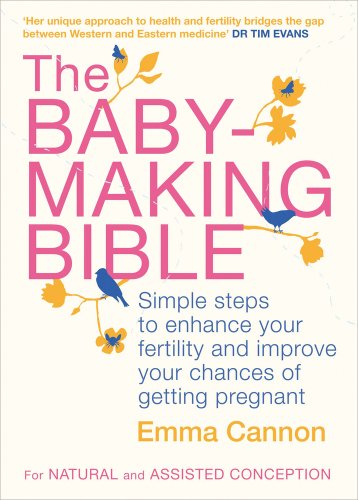 the baby making bible simple steps to enhance your fertility and improve your chances of getting pregnant