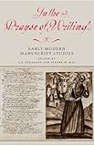 'In the Prayse of Writing': Early Modern Manuscript Studies
