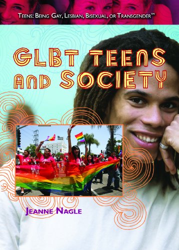 GLBT Teens and Society (Teens: Being Gay, Lesbian, Bisexual, Or Transgender)