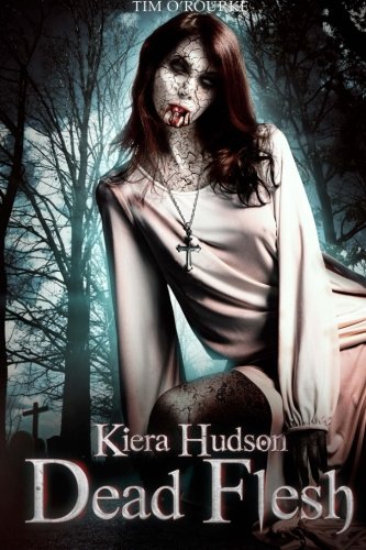 Dead Flesh: Kiera Hudson Series Two (Book 1) (Volume 1)